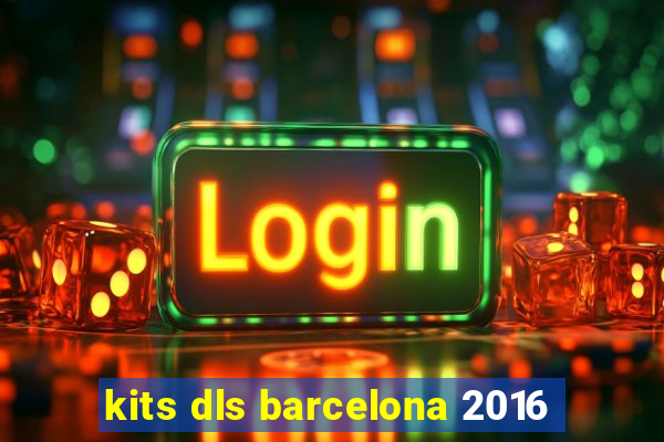 kits dls barcelona 2016